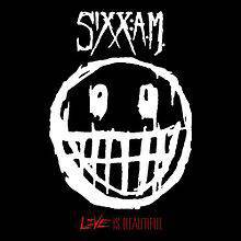 Sixx:AM : Live Is Beautiful